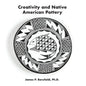 Creativity and Native American Pottery - Paperback