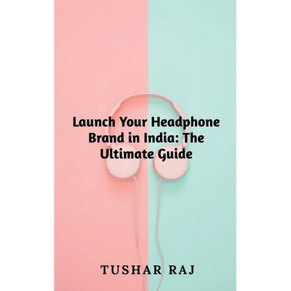 Launch Your Headphone Brand in India - Paperback
