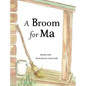 A Broom for Ma - Hardcover