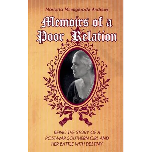 Memoirs of a Poor Relation: Being the Story of a Post-War Southern Girl and Her Battle with Destiny - Paperback