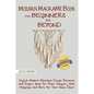 Modern Macramé Book for Beginners and Beyond: Stylish Modern Macramé Design Patterns and Project Ideas for Plant Hangers, Wall Hangings, and More for - Paperback