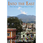 Into The East: Three Journeys Through India & Nepal - Paperback