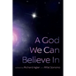 A God We Can Believe in - Hardcover