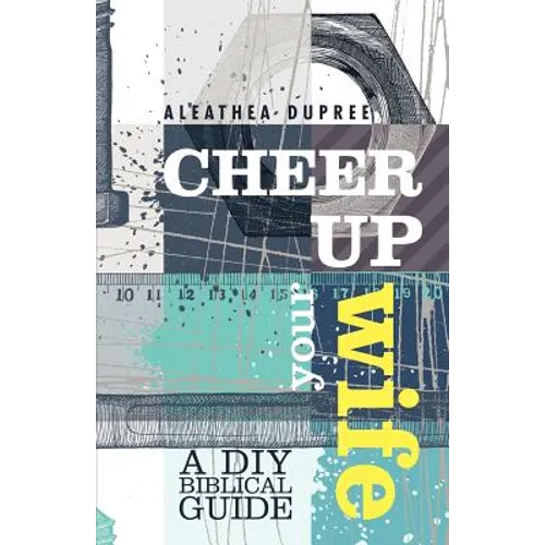 Cheer Up Your Wife: A DIY Biblical Guide - Paperback
