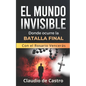 El Mundo INVISIBLE / Donde ocurre la BATALLA FINAL: Con el ROSARIO Vencerás - Paperback