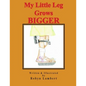 My Little Leg Grows Bigger - Paperback
