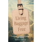 Living Baggage Free: Journey to Emotional Freedom and Healing - Hardcover