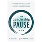 The Leadership Pause: Sharpen Your Attention, Deepen Your Presence, and Navigate the Future - Hardcover