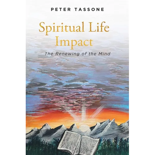 Spiritual Life Impact: The Renewing of the Mind - Paperback