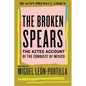 The Broken Spears: The Aztec Account of the Conquest of Mexico - Hardcover