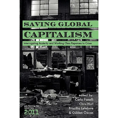 Saving Global Capitalism: Interrogating Austerity and Working Class Responses to Crises - Paperback