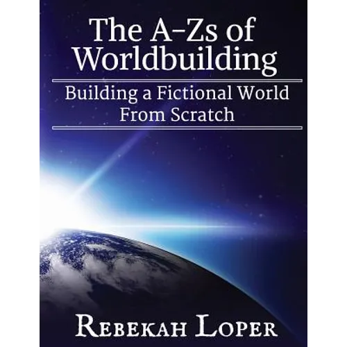 The A-Zs of Worldbuilding: Building a Fictional World from Scratch - Paperback