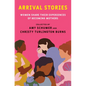 Arrival Stories: Women Share Their Experiences of Becoming Mothers - Hardcover