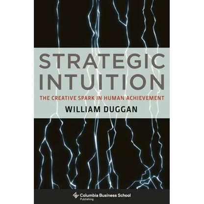Strategic Intuition: The Creative Spark in Human Achievement - Hardcover