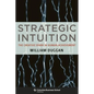 Strategic Intuition: The Creative Spark in Human Achievement - Hardcover