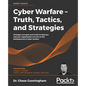 Cyber Warfare - Truth, Tactics, and Strategies - Paperback