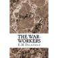 The War-Workers: (E.M Delafield Classics Collection) - Paperback