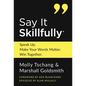 Say It Skillfully: Speak Up. Make Your Words Matter. Win Together. - Hardcover