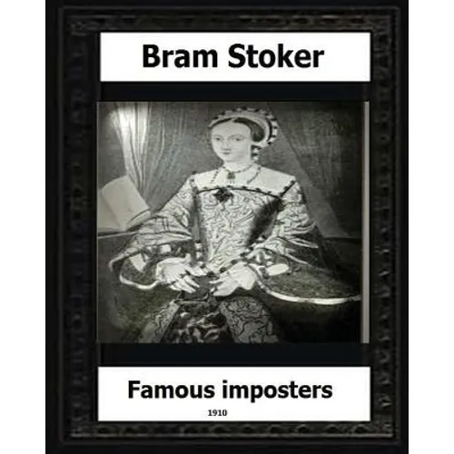 Famous Impostors (1910) by: Bram Stoker - Paperback