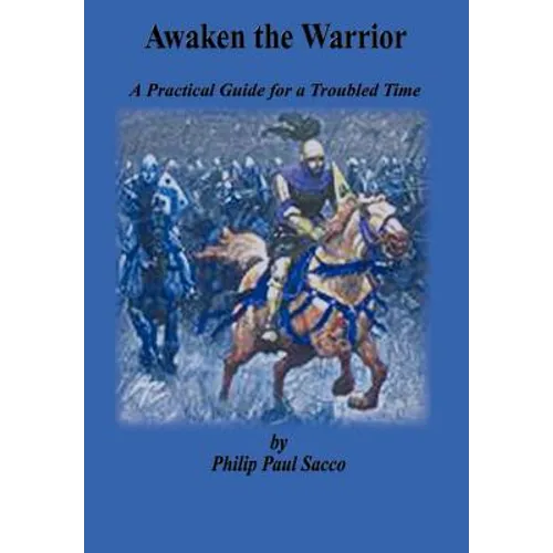 Awaken the Warrior: A Practical Guide for a Troubled Time - Hardcover