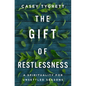 The Gift of Restlessness: A Spirituality for Unsettled Seasons - Paperback
