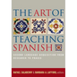 The Art of Teaching Spanish: Second Language Acquisition from Research to Praxis - Paperback