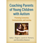 Coaching Parents of Young Children with Autism: Promoting Connection, Communication, and Learning - Paperback