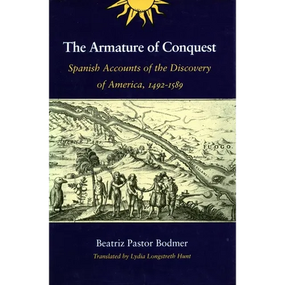 The Armature of Conquest: Spanish Accounts of the Discovery of America, 1492-1589 - Paperback