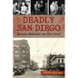 Deadly San Diego: Historic Homicides and Cold Cases - Paperback