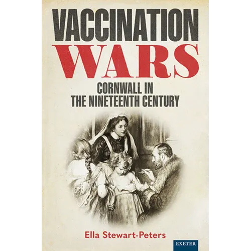 Vaccination Wars: Cornwall in the Nineteenth Century - Hardcover