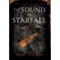 The Sound of Starfall: A Prelude Novella to the Last Ballad - Hardcover