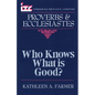 Proverbs and Ecclesiastes: Who Knows What Is Good? - Paperback