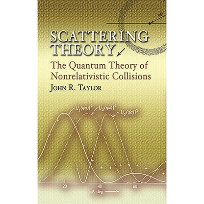 Scattering Theory: The Quantum Theory of Nonrelativistic Collisions - Paperback