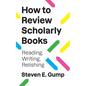 How to Review Scholarly Books: Reading, Writing, Relishing - Paperback