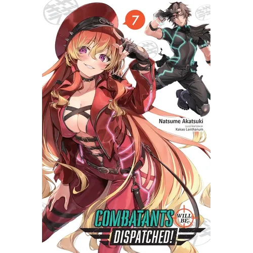 Combatants Will Be Dispatched!, Vol. 7 (Light Novel): Volume 7 - Paperback