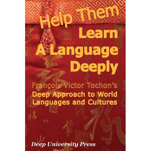 Help Them Learn a Language Deeply - Francois Victor Tochon's Deep Approach to World Languages and Cultures - Paperback