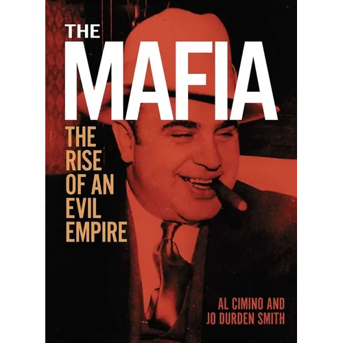 The Mafia: The Rise of an Evil Empire - Hardcover