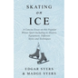 Skating on Ice - A Concise Essay on this Popular Winter Sport Including its History, Literature and Specific Techniques with Useful Diagrams - Paperback