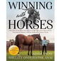 Winning with Horses: How One of the Best Polo Players of All Time and a Sport Horse Veterinarian Balance Human Goals with Equine Needs - Paperback