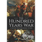 The Hundred Years War: A History from Beginning to End - Paperback