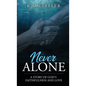 Never Alone: A Story of God's Faithfulness and Love - Hardcover