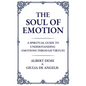 The Soul of Emotion: A Spiritual Guide to Understanding Emotions Through Virtues - Paperback