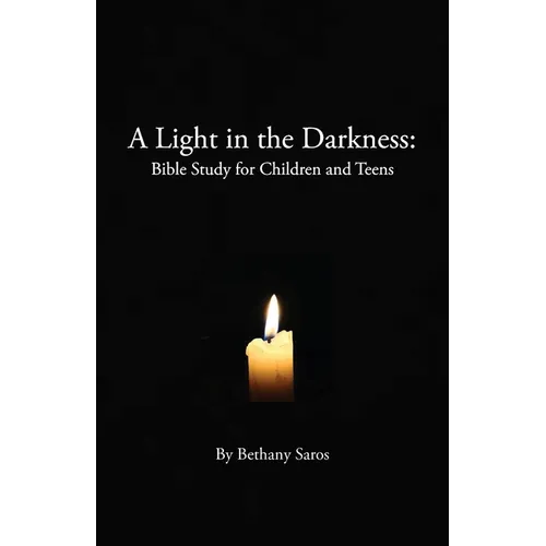 A Light in the Darkness: Bible Study for Children and Teens - Paperback