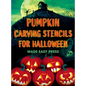 Pumpkin Carving Stencils for Halloween: 50+ Easy Spooky, Creepy, Scary, Funny Templates for Crafting the Perfect Fall Decoration with Your Kids, Teens - Hardcover