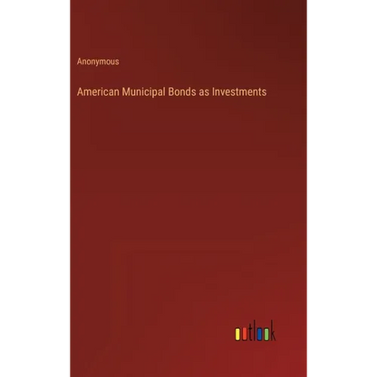 American Municipal Bonds as Investments - Hardcover