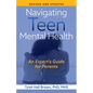 Navigating Teen Mental Health: An Expert's Guide for Parents-Revised and Updated - Paperback