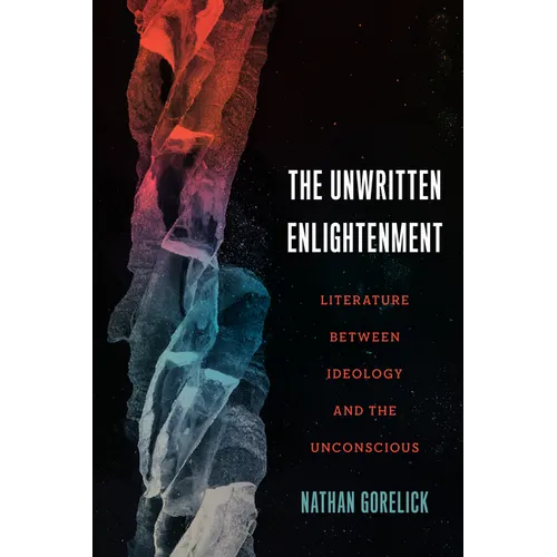 The Unwritten Enlightenment: Literature Between Ideology and the Unconscious - Paperback