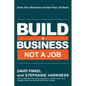 Build a Business Not a Job: Grow Your Business & Get Your Life Back - Paperback