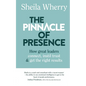 The Pinnacle of Presence: How great leaders connect, instil trust and get the right results - Paperback