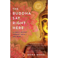The Buddha Sat Right Here: A Family Odyssey Through India and Nepal - Paperback